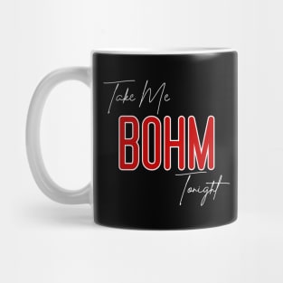 take me bohm Mug